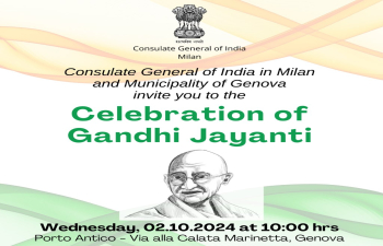 Consulate General of India, Milan will celebrate Gandhi Jayanti in Porto Antico - Via Alla Calata Marinetta, Genova at 10 hrs on 2nd October 2024. We cordially invite you to join with us on this occasion.  